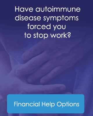 Have autoimmune disease symptoms forced you to stop work? Financial Help Options